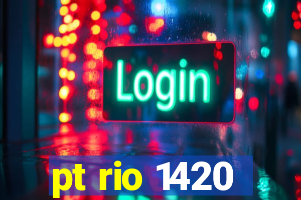 pt rio 1420